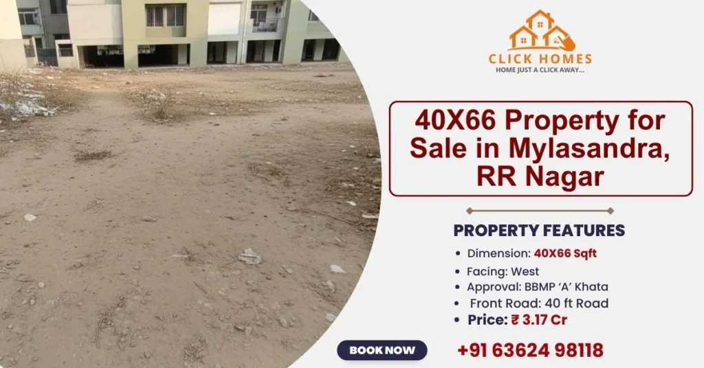 40X66 Property for Sale in Mylasandra RR Nagar: Real estate advertisement for a 40x66 sqft plot for sale in Mylasandra, RR Nagar. The image shows an open, flat land area adjacent to a residential building, with text detailing a West-facing orientation, BBMP ‘A’ Khata approval, and a 40 ft wide front road. The price is listed at ₹3.17 Cr with contact information for Click Homes.