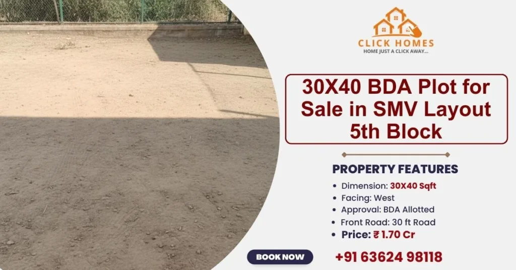 30X40 BDA Plot for Sale in SMV Layout 5th Block: A clean, vacant 30x40 sqft residential BDA plot for sale in SMV Layout 5th Block, Bangalore, featuring a West-facing orientation on a 30ft road, listed by Click Homes.