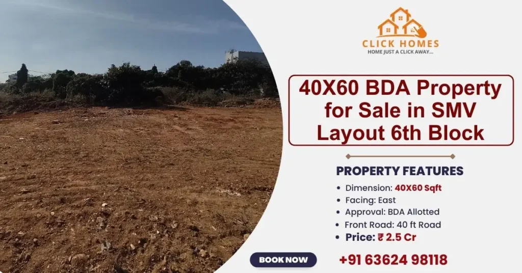 40X60 BDA Plot for Sale in SMV Layout 6th Block: A large, vacant 40x60 sqft East-facing BDA allotted residential property for sale in SMV Layout 6th Block, Bangalore, situated on a 40ft wide road, listed by Click Homes.