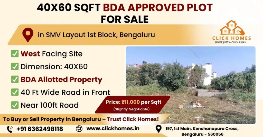 40X60 BDA Plot for Sale in SMV Layout 1st Block: A vacant 40x60 sqft West-facing BDA allotted residential plot for sale in SMV Layout 1st Block, Bengaluru, featuring a 40ft wide front road and proximity to a 100ft road, marketed by Click Homes.