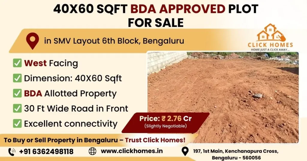 40X60 Site for Sale in SMV layout 6th Block: A vacant, cleared 40x60 sqft residential plot for sale in SMV Layout 6th Block, Bengaluru, featuring West-facing orientation, BDA allotment, and proximity to a 30ft wide road, marketed by Click Homes.