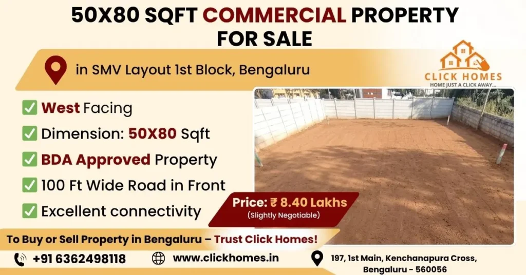 50X80 Commercial Site for Sale in SMV Layout: A vacant, leveled 4,000 sqft commercial land for sale in SMV Layout 1st Block, Bengaluru, featuring West-facing orientation, BDA approval, and located on a 100ft wide main road, marketed by Click Homes.