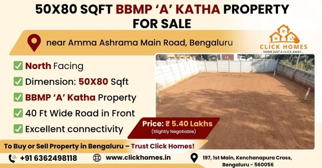 50X80 Site for Sale near Amma Ashrama Main Road: A spacious, leveled 4,000 sqft residential site for sale near Amma Ashrama Main Road, Bengaluru, featuring North-facing orientation, BBMP 'A' Khata status, and a 40ft wide road in front, marketed by Click Homes.