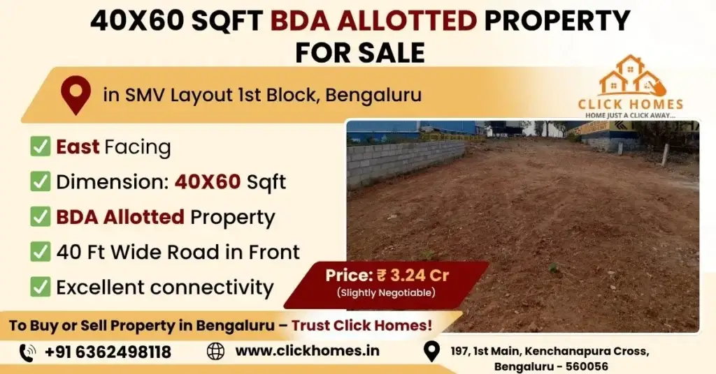 40X60 East Facing BDA Site for Sale in SMV Layout A vacant 40x60 sqft residential plot for sale in SMV Layout 1st Block, Bengaluru. The land is East-facing, BDA allotted, and located on a 40ft wide road, listed by Click Homes.