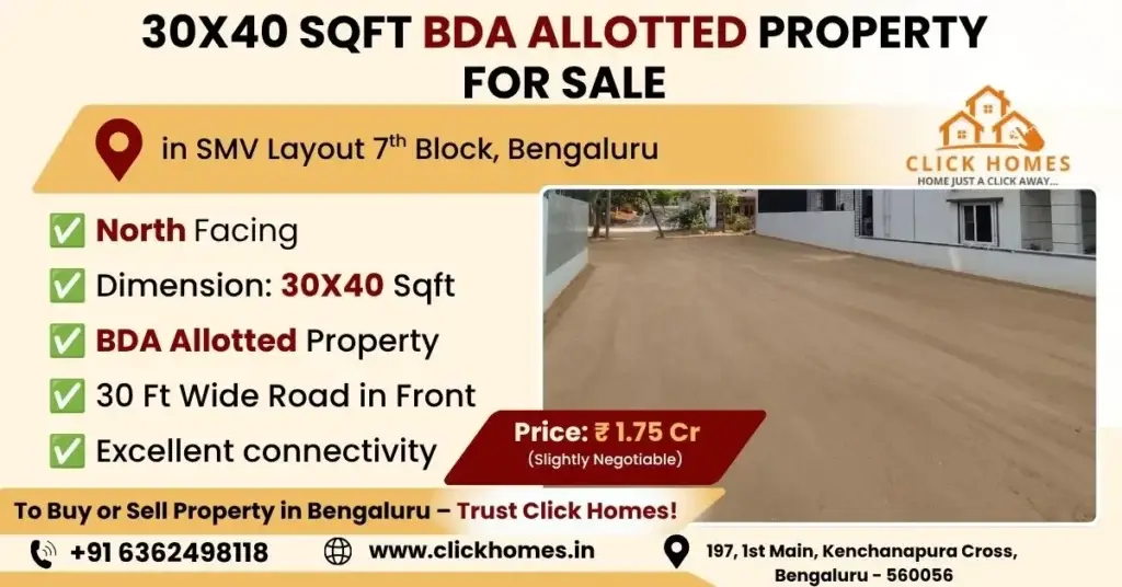 30X40 Property for Sale in SMV Layout 7th Block: A leveled 30x40 sqft residential plot for sale in SMV Layout 7th Block, Bengaluru. The property is North-facing, BDA allotted, features a 30ft wide road in front, and is listed by Click Homes.